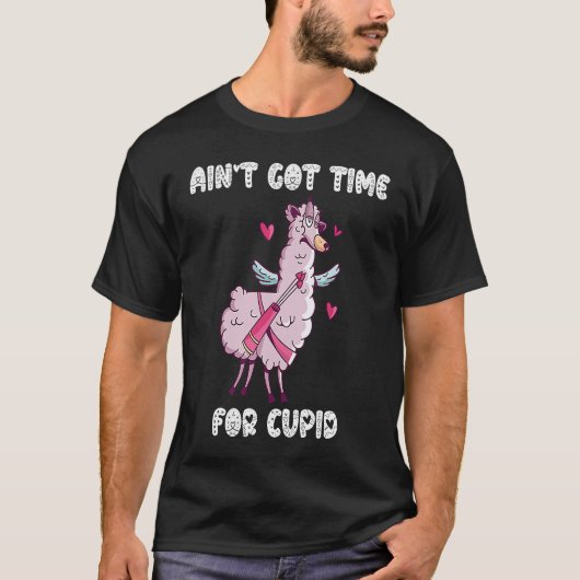 Ain't Got Time For Cupid Valentine's Day Romance T-shirt (Voorkant)