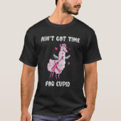 Ain't Got Time For Cupid  Valentine's Day Romance  T-shirt (Voorkant)