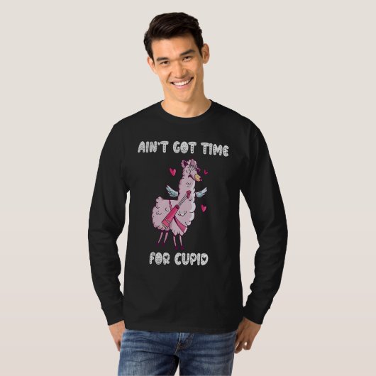 Ain't Got Time For Cupid  Valentine's Day Romance  T-shirt (Voorkant volledig)