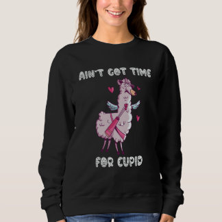 Ain't Got Time For Cupid  Valentine's Day Romance  Trui