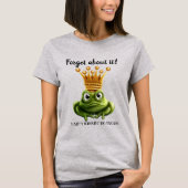Ain't Kissin' No Frogs T-shirt (Voorkant)