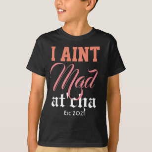 Ain't mad atcha in paarse T-Shirt