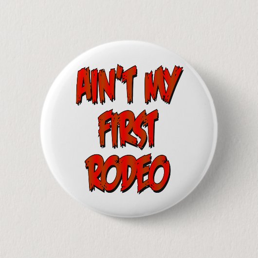 Aint Mijn eerste Rodeo Ronde Button 5,7 Cm (Voorkant)