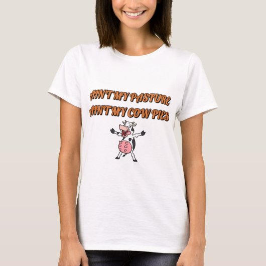 Ain't My Pasture T-shirt (Voorkant)