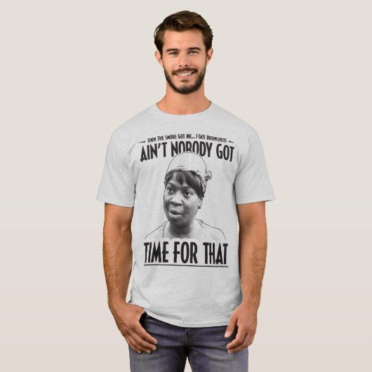 Aint Niemand heeft tijd voor dat grappige internet T-shirt (Voorkant volledig)