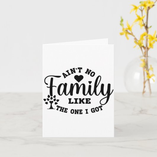 Ain't No Family Like The One I Got Matching Family Kaart (Gele Bloem)