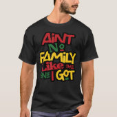 Ain'T No Family Like The One I Got Matching Family T-shirt (Voorkant)