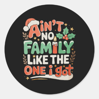Ain't No Family Like The One I Got Xmas Christmas Ronde Sticker