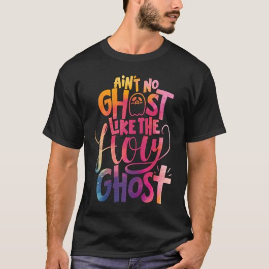 Ain't No Ghost Like The Holy Ghost  Christian Hall T-shirt (Voorkant)