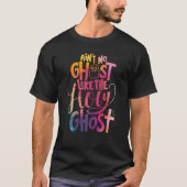 Ain't No Ghost Like The Holy Ghost Christian Hallo T-shirt (Voorkant)