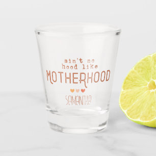 Aint No Hood als Moederschap Shot Glas