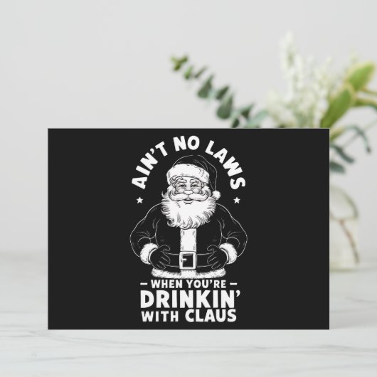 Aint No Laws als je Drink met Claus Christus Feestdagenkaart (Staand voorkant)