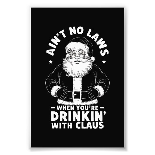 Aint No Laws als je Drink met Claus Christus Foto Afdruk (Voorkant)