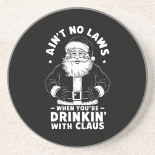 Aint No Laws als je Drink met Claus Christus Zandsteen Onderzetter