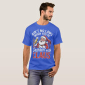 Ain't No Laws When You're Drinkin' With Claus (4)- T-shirt (Voorkant volledig)