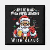 Aint No Laws When You're Drinking With Claus Funny Magneet (Voorkant)
