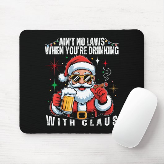 Aint No Laws When You're Drinking With Claus Funny Muismat (Met muis)