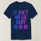 Aint No Lie Baby Bi Bi Bi Bisexual Equality Pride T-shirt (Design voorkant)