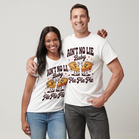 Ain't No Lie Baby Pie Pie Pie Retro Thanksgiving T-shirt (Unisex)