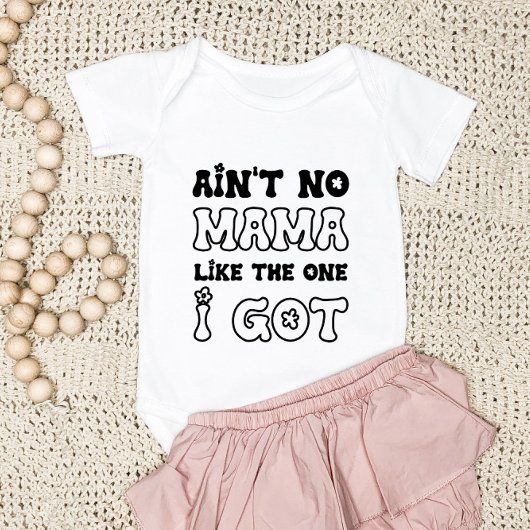 Ain't No Mama Like The One I Got | Nieuwe Baby Romper