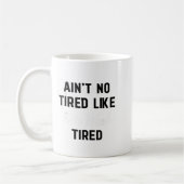 Ain't No Tired Like Fair Week Tired Funny Quote Sh Koffiemok (Links)