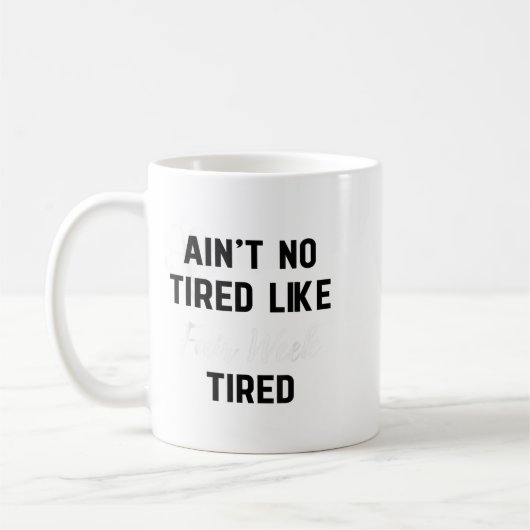 Ain't No Tired Like Fair Week Tired Funny Quote Sh Koffiemok (Links)