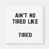 Ain't No Tired Like Fair Week Tired Funny Quote Sh Magneet (Voorkant)