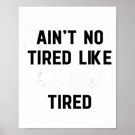 Ain't No Tired Like Fair Week Tired Funny Quote Sh Poster (Voorkant)