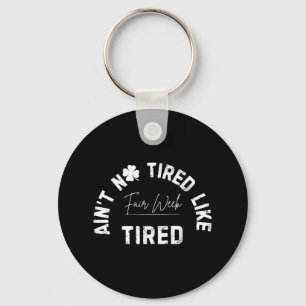 Aint No Tired Like Fair Week Tired Groovy Boerderi Sleutelhanger