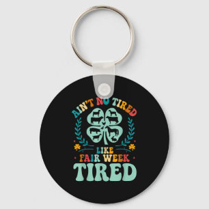 Aint No Tired Like Fair Week Tired Groovy Boerderi Sleutelhanger