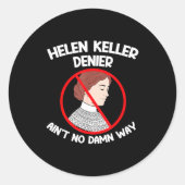 Ain't No Way Denial Helen Keller Joke, Helen Denie Ronde Sticker (Voorkant)