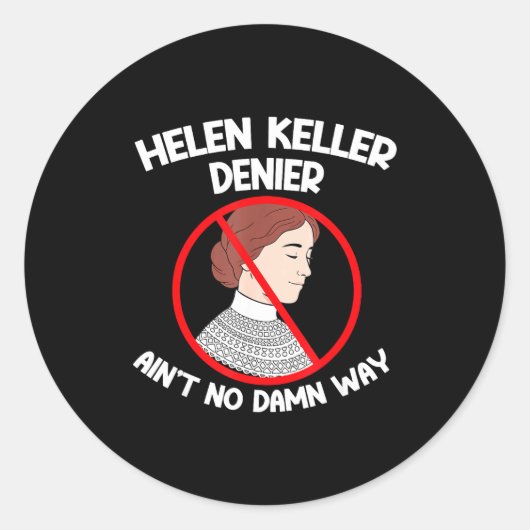 Ain't No Way Denial Helen Keller Joke, Helen Denie Ronde Sticker (Voorkant)