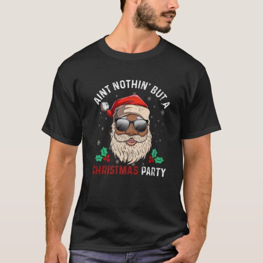 Aint Nothin, maar een kerstfeestkerstfeestkerstker T-shirt (Voorkant)