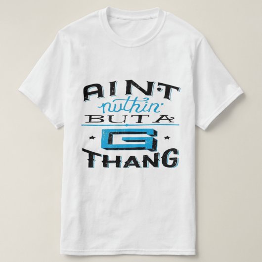 Aint Nuthin' maar G Thang Blue/White T-shirt (Design voorkant)
