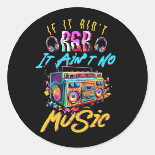 Aint R En B It Aint Geen Muziek 80s 90s Oldschool  Ronde Sticker