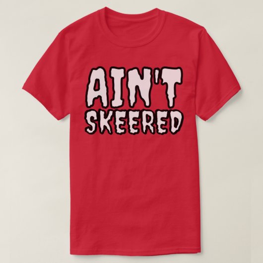 Aint skeered t-shirt (Design voorkant)