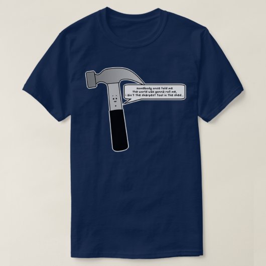 aint the sharpest tool in the shed t-shirt (Design voorkant)