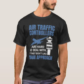Air Traffic Controllers Are Hard To Deal With Grap T-shirt (Voorkant)