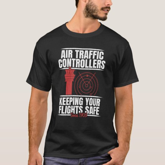 Air Traffic Controllers Keeping Your Flights Safe  T-shirt (Voorkant)