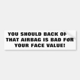 Airbags zijn slecht voor uw gezichtsvermogen bumpersticker