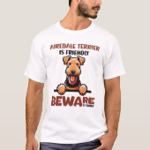 Airedale Terrier is Friendly Beware van Eigenaar T-shirt (Voorkant)