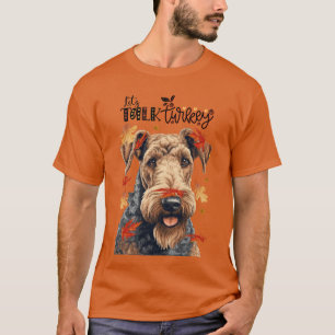 Airedale Terrier Laten we praten Turkije Grappige  T-shirt