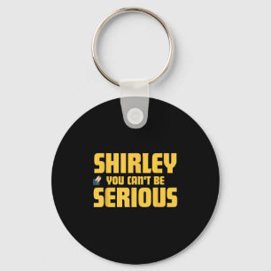 Airplane! Film, Shirley You Cant Be Serious, Shir Sleutelhanger