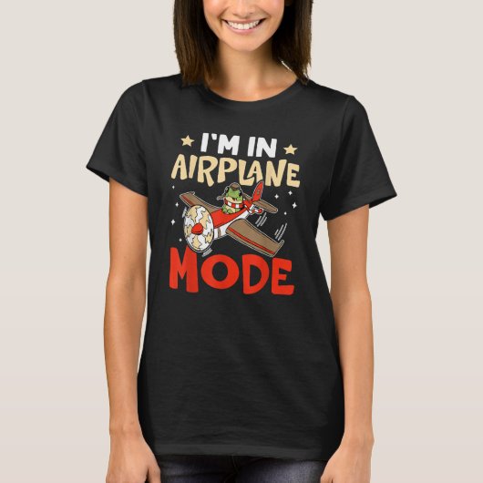 Airplane I'm In Airplane Mode For Airport T-shirt (Voorkant)
