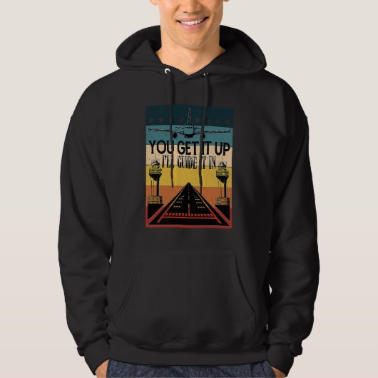 Airplane Pilot I Guide You Get It Up Air Traffic C Hoodie (Voorkant)