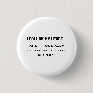 Airport Travel Quote- Ik volg mijn hart... Ronde Button 3,2 Cm
