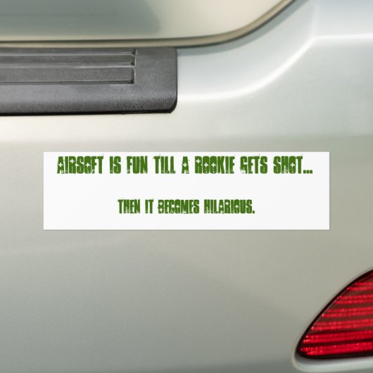 Airsoft is leuk totdat een groentje neergeschoten  bumpersticker (Op auto)