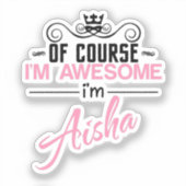 Aisha Natuurlijk ben ik Geweldige Sticker (Voorkant)