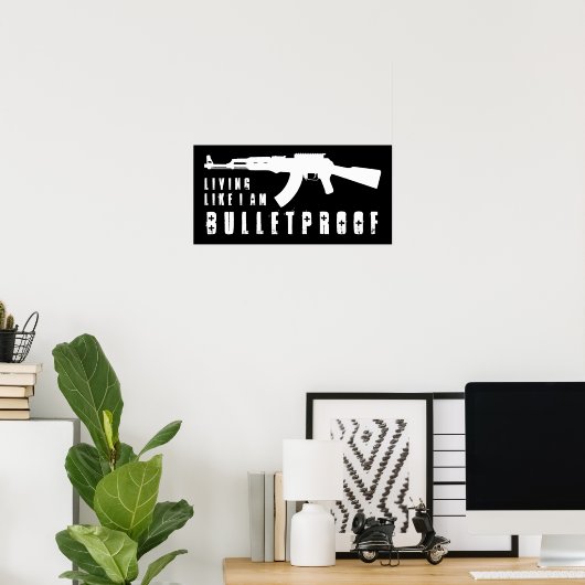 ak47 : leven alsof ik kogelvrij ben poster (Thuiskantoor)