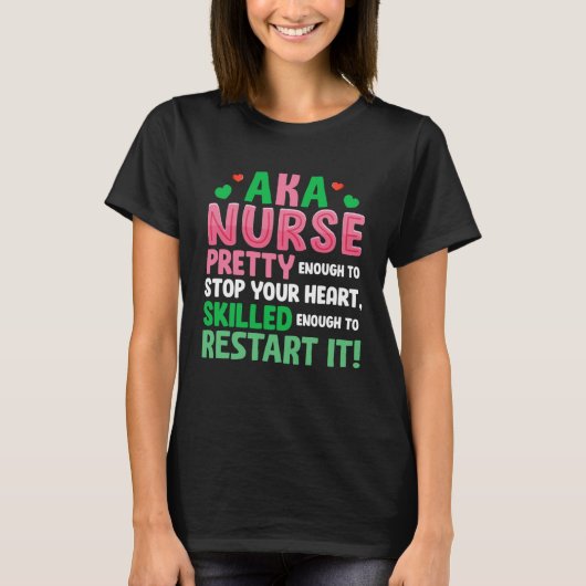 AKA Nurse Pretty Nursing Nurse Week Scrub RN ICU E T-shirt (Voorkant)